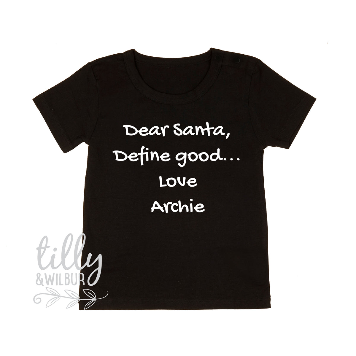 *MORE COLOURS AVAILABLE* Dear Santa, Define Good... Love... Personalised Christmas T-Shirt