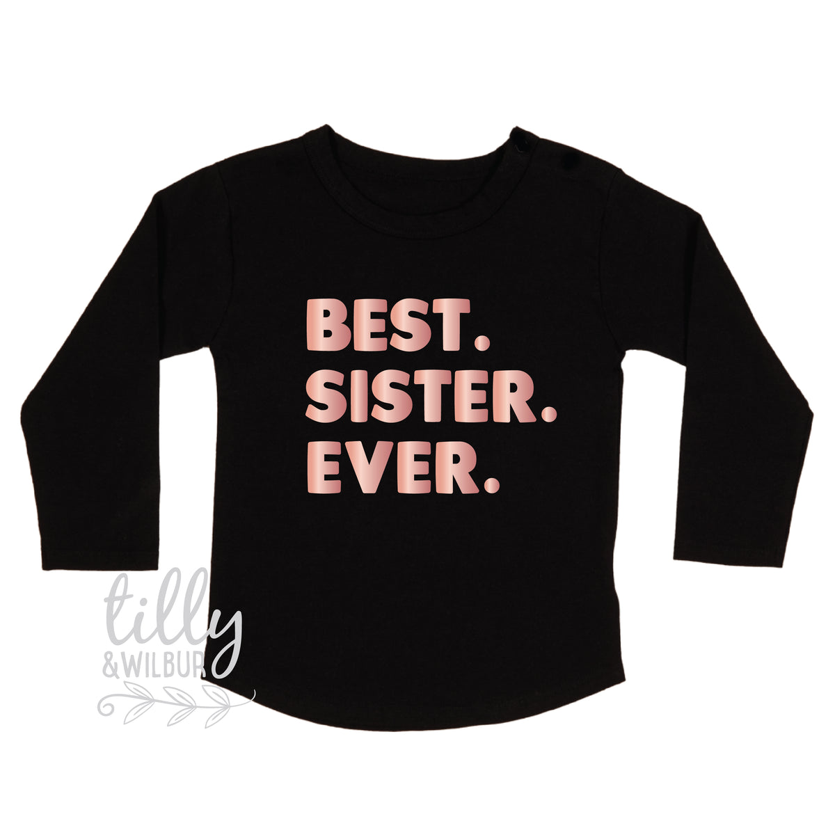 Best. Sister. Ever. Long Sleeve T-Shirt