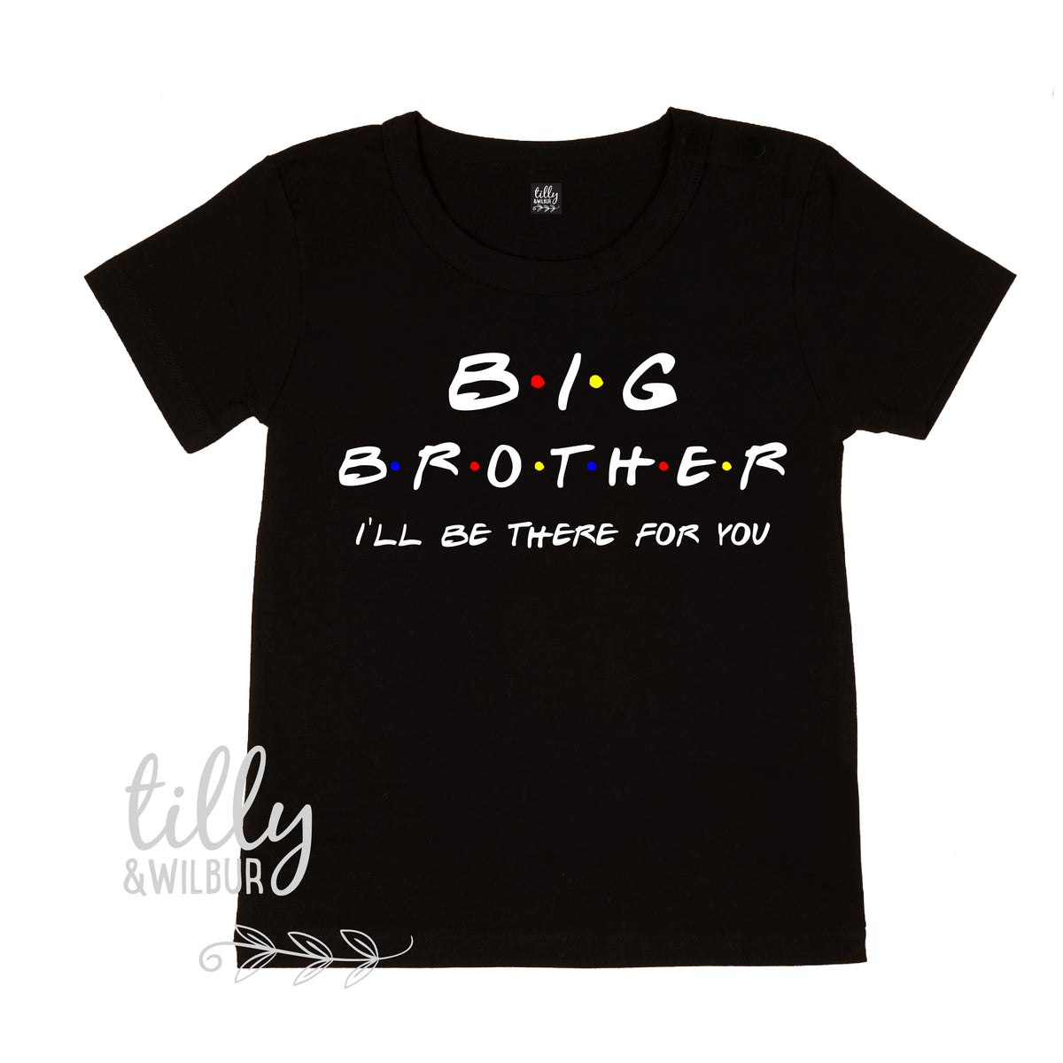 Big Brother I&#39;ll Be There For You T-Shirt