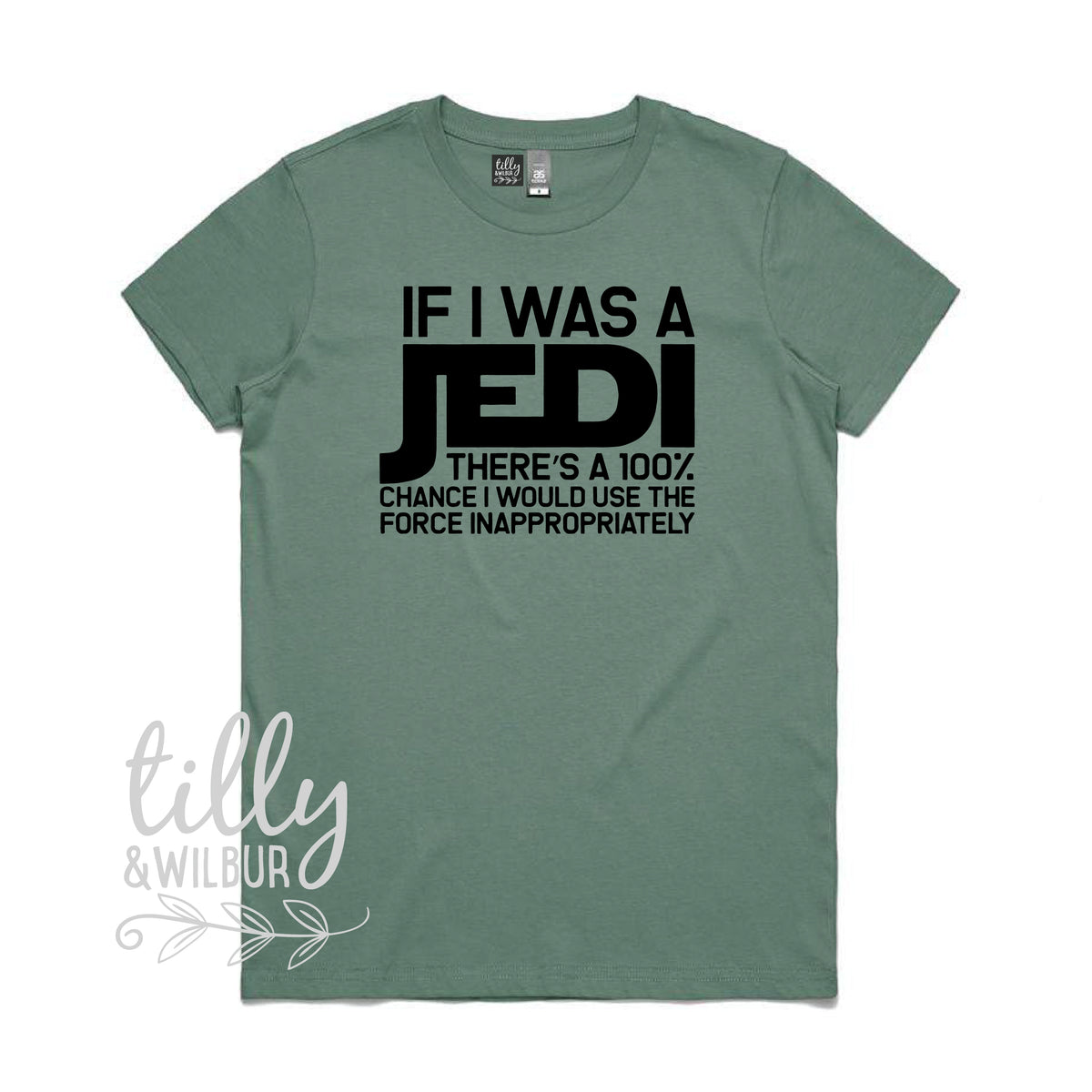 If I Was A Jedi There&#39;s A 100% Chance I Would Use The Force Inappropriately Funny Women&#39;s T-Shirt