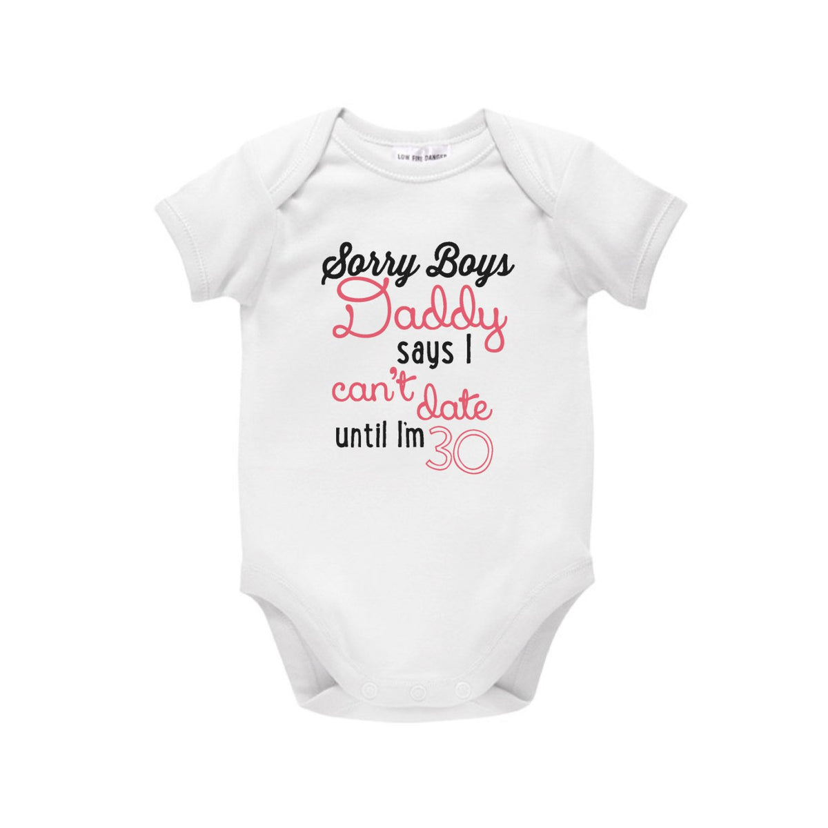 Sorry Boys Daddy Says I Can&#39;t Date Until I&#39;m 30, Funny Bodysuit For Baby Girls, Daddy&#39;s Little Girl, Daddy&#39;s Girl, Baby Shower Gift, U-W-BS