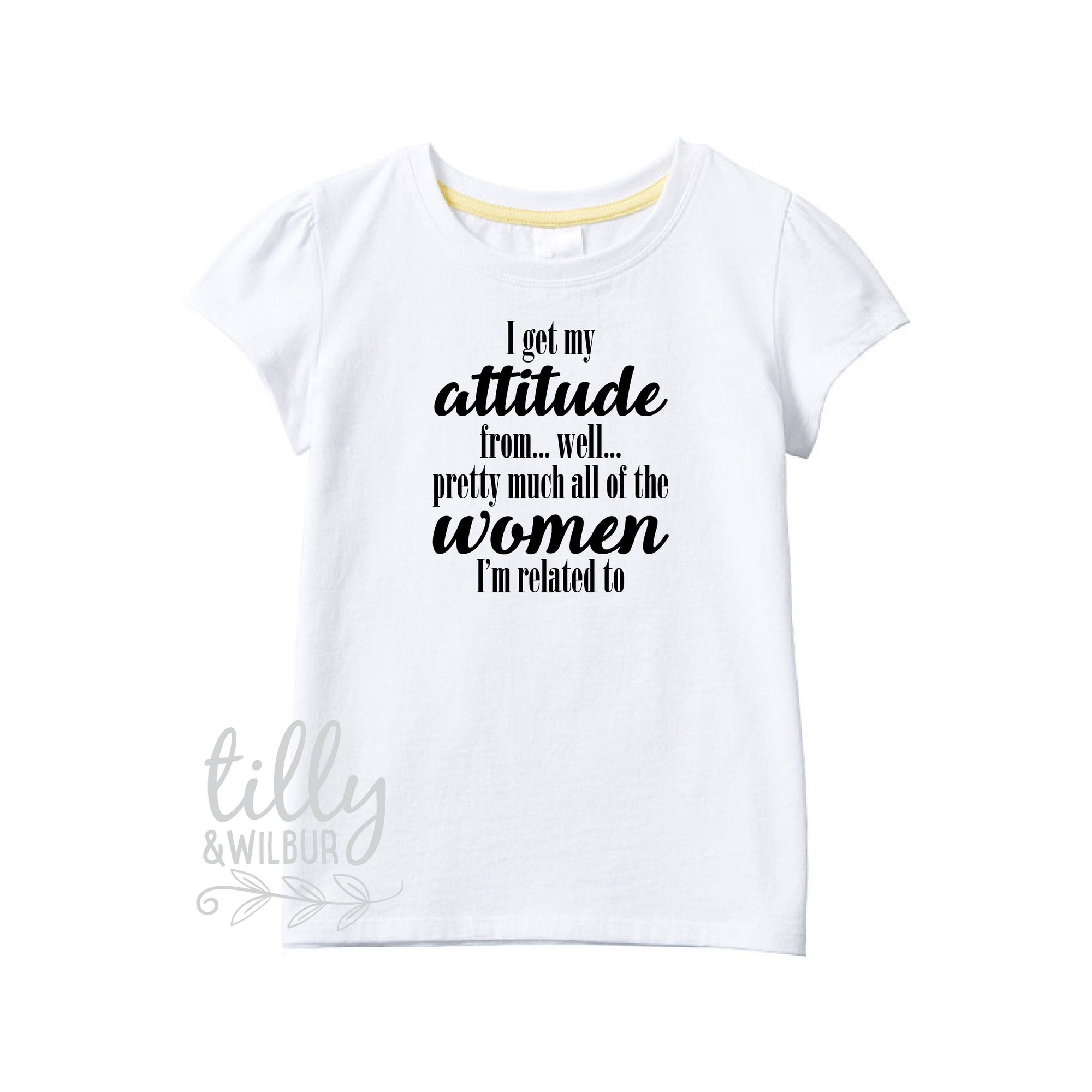 I Get My Attitude From Pretty Much All Of The Women I'm Related To Girls T-Shirt, Funny Girl T-Shirt, Funny Shirt, Girls Clothing, Humour