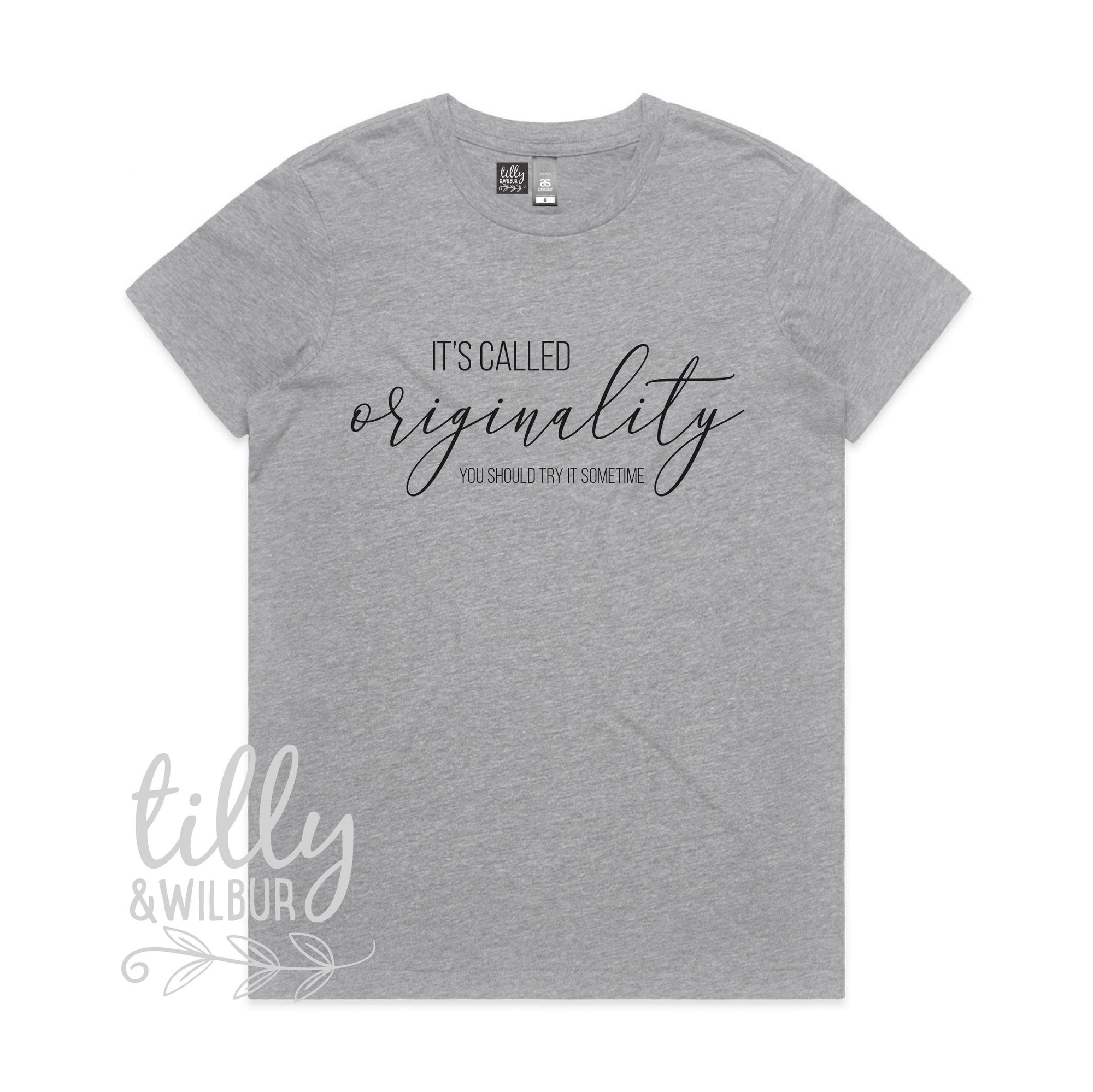 It&#39;s Called Originality You Should Try It Some Time Women&#39;s T-Shirt, Copy T-Shirt, Women&#39;s Gift, Gift For Her, Her Birthday, Funny T-Shirt