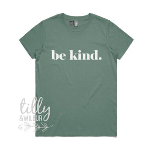 Be Kind Women&#39;s T-Shirt, Be Kind T-Shirt, Be Kind Shirt, Kindness Matters, Inspirational Clothing, Inspirational Quotes, Kindness Clothing