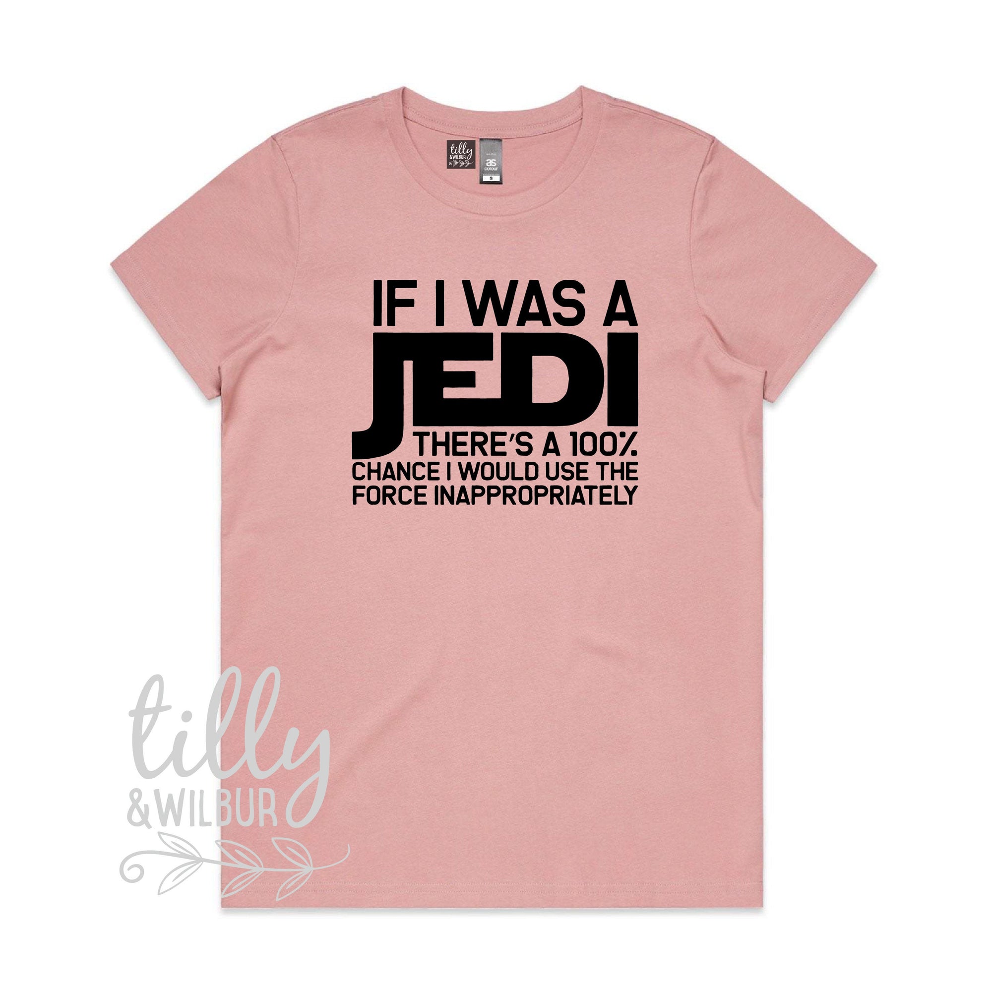 If I Was A Jedi There&#39;s A 100% Chance I Would Use The Force Inappropriately Funny Women&#39;s T-Shirt, Funny Jedi T-Shirt, Star Wars T-Shirt