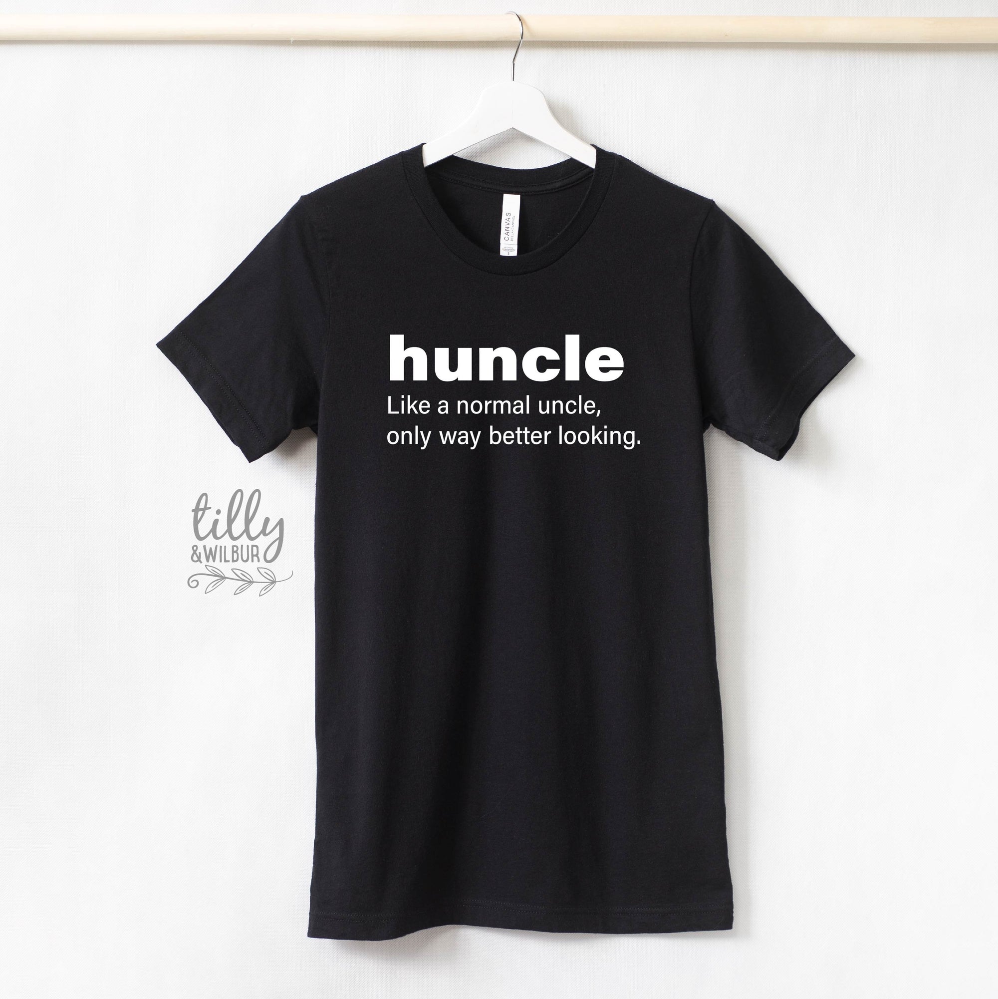 Huncle Just Like A Normal Uncle Only Way Better Looking T-Shirt, Funny Uncle T-Shirt, Funny Uncle Gift, Uncle Gift, Uncle Shirt, Fun Uncle