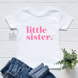 little sister. T-Shirt, Sister Announcement, Little Sister Gift, Pregnancy Announcement, I&#39;m Getting A Little Sister Shirt, Baby Sister