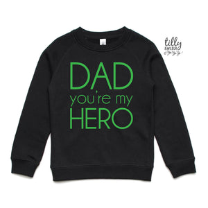 Dad You're My Hero Sweatshirt