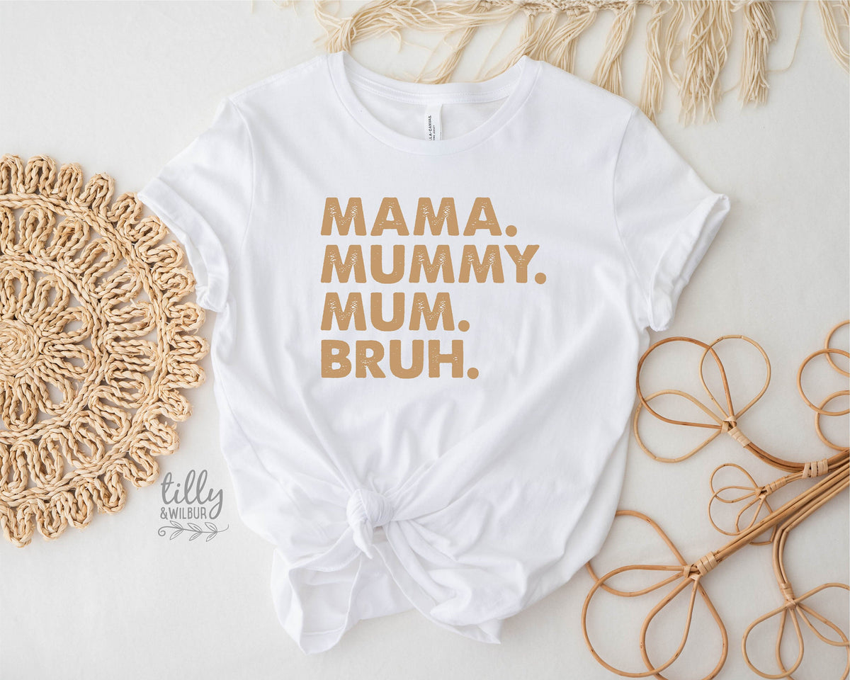 Mama Mummy Mum Bruh T-Shirt, Funny Mum T-Shirt, Mother&#39;s Day T-Shirt, Motherhood Tee, Mothers Day Gift, Gift For Mom, Mama T-Shirt, Best Mum