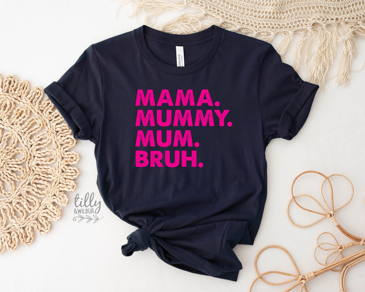 Mama Mummy Mum Bruh T-Shirt, Funny Mum T-Shirt, Navy Mother&#39;s Day T-Shirt, Motherhood Tee, Mothers Day Gift, Gift For Mom, Mama T-Shirt