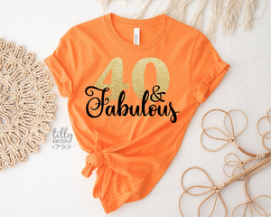 40 And Fabulous T-Shirt, Forty And Fabulous T-Shirt, Women's 40th Birthday T-Shirt, Women's 40th Birthday Gift, Fortieth T-Shirt, Fortieth