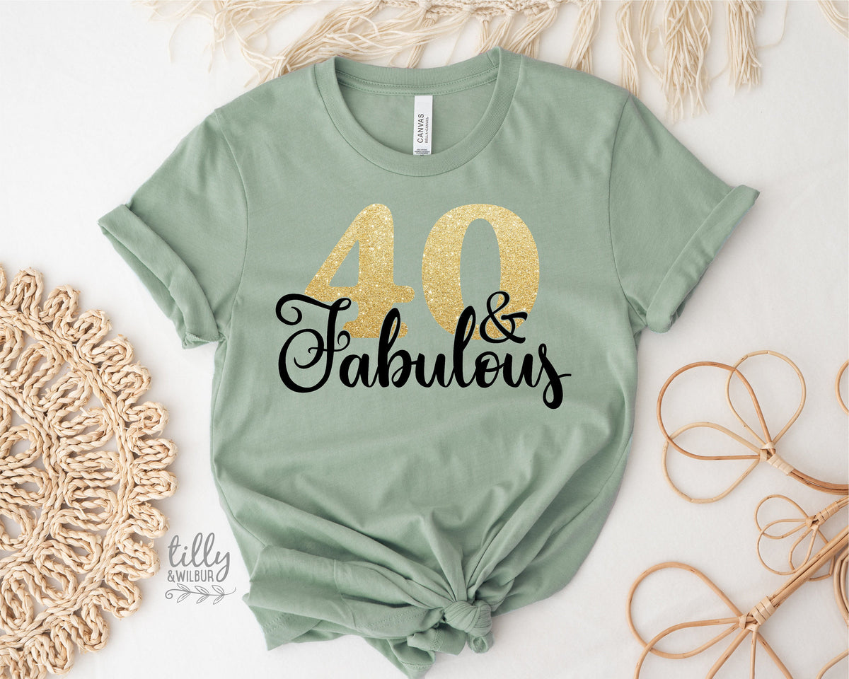 40 And Fabulous T-Shirt, Forty And Fabulous T-Shirt, Women&#39;s 40th Birthday T-Shirt, Women&#39;s 40th Birthday Gift, Fortieth T-Shirt, Fortieth