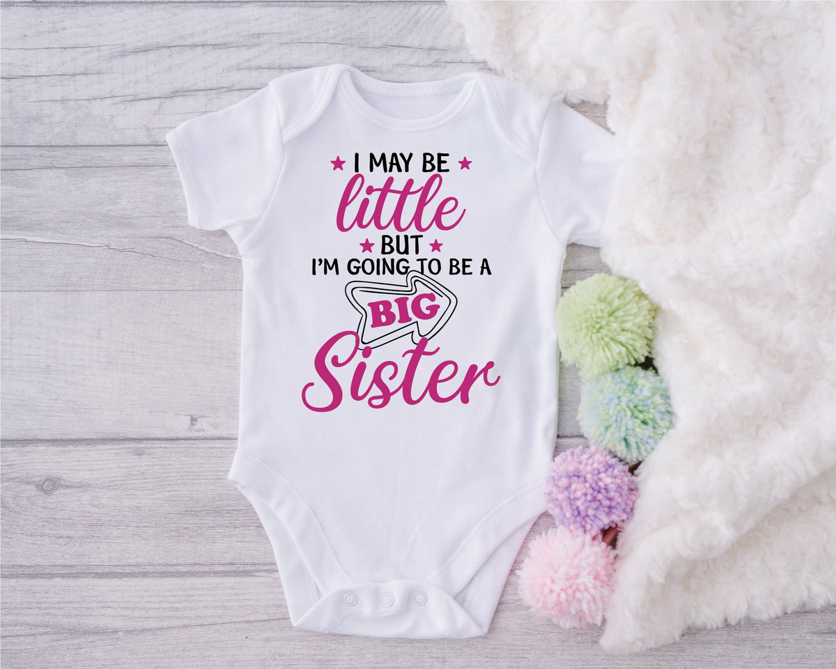 Big Sister Bodysuit, Big Sister T-Shirt, Big Sister Announcement, I May Be Little But I&#39;m Going To Be A Big Sister, Pregnancy Announcement