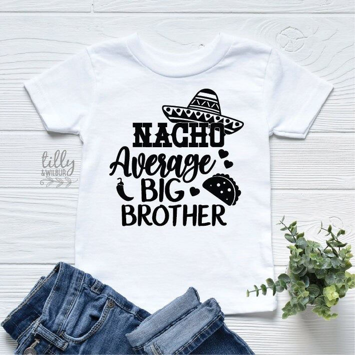 Big Brother T-Shirt, Nacho Average Big Brother, Pregnancy Announcement, Nacho Average Brother, I&#39;m Going To Be A Big Brother, Taco, Mexican