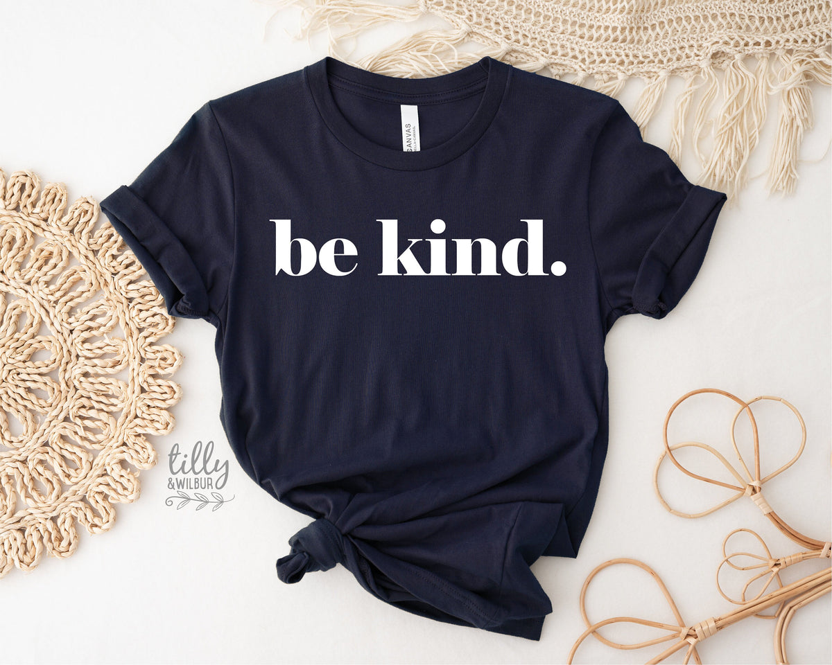 Be Kind Women&#39;s T-Shirt, Be Kind T-Shirt, Be Kind Shirt, Kindness Matters, Inspirational Clothing, Inspirational Quotes, Kindness Clothing