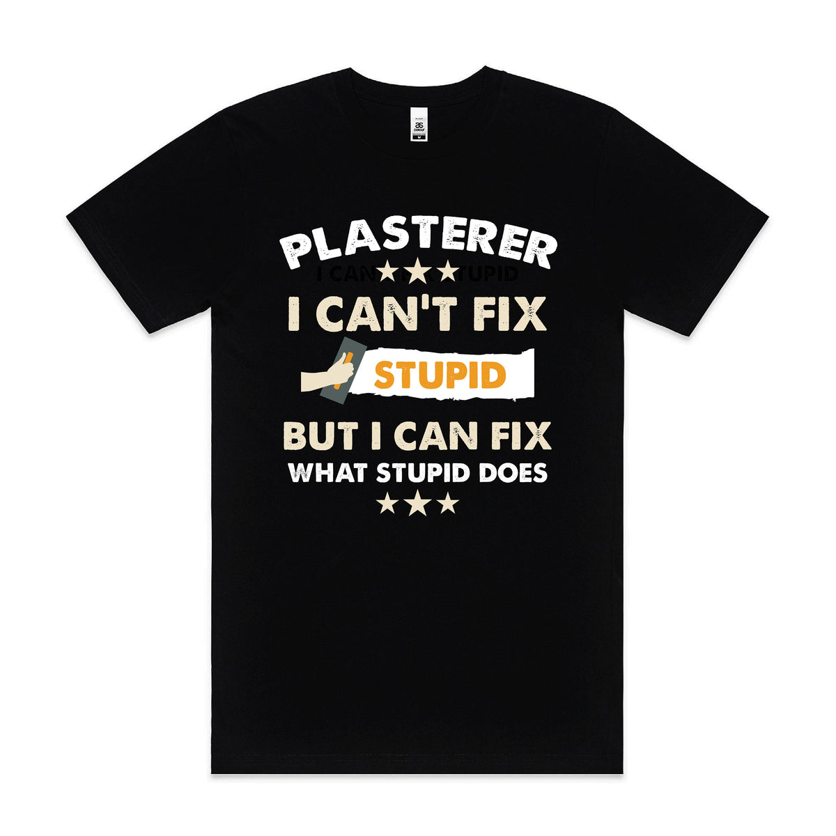 Plasterer T-Shirt, Tradie T-Shirt, Plasterer I Can&#39;t Fix Stupid But I Can Fix What Stupid Does T-Shirt, Funny Plasterer T-Shirt